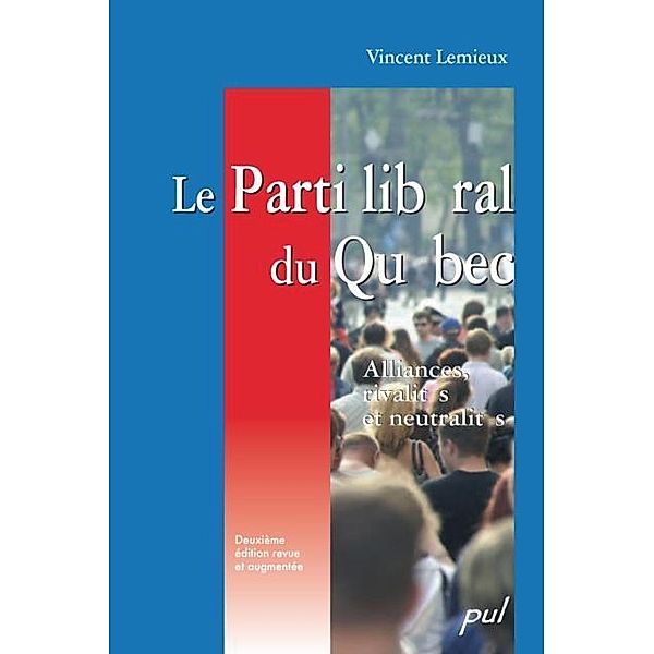 Le Parti liberal du Quebec, 2e edition, Vincent Lemieux Vincent Lemieux