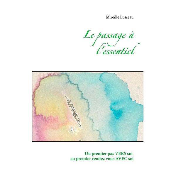 Le passage à l'essentiel, Mireille Lusseau
