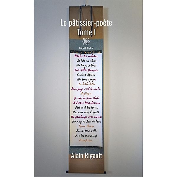 Le pâtissier-poète - Tome I, Alain Rigault