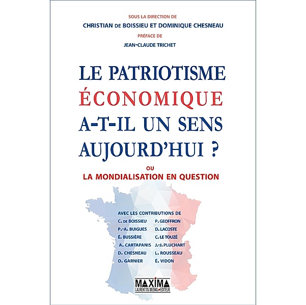Le patriotisme économique a-t-il un sens aujourd'hui ? / HORS COLLECTION, Christian de Boissieu, Chesneau Domnique