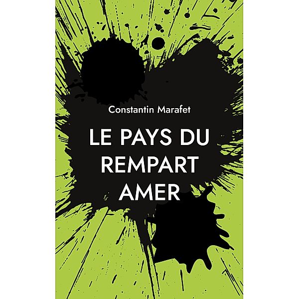Le pays du rempart amer / Entre exil, prison et amour Bd.1, Constantin Marafet