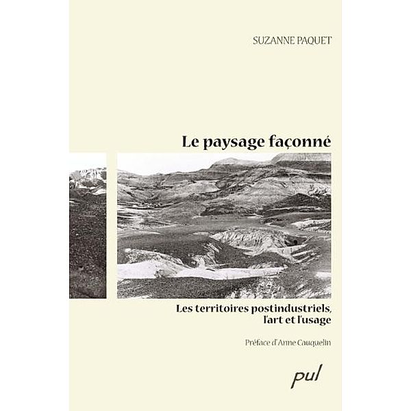 Le paysage faconne, Suzanne Paquet Suzanne Paquet