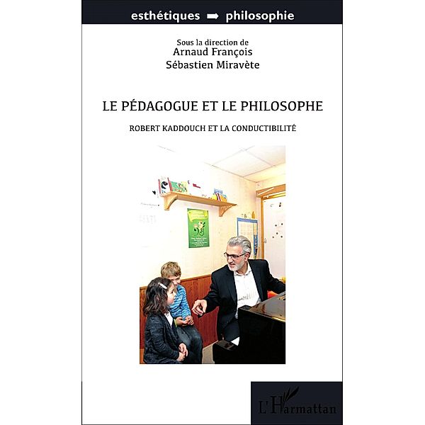 Le pédagogue et le philosophe / Harmattan, Arnaud Francois Arnaud Francois