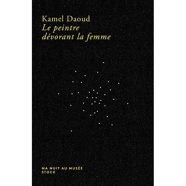 Le peintre dévorant la femme / Hors collection littérature française, Kamel Daoud
