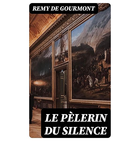 Le Pèlerin du silence, Remy De Gourmont