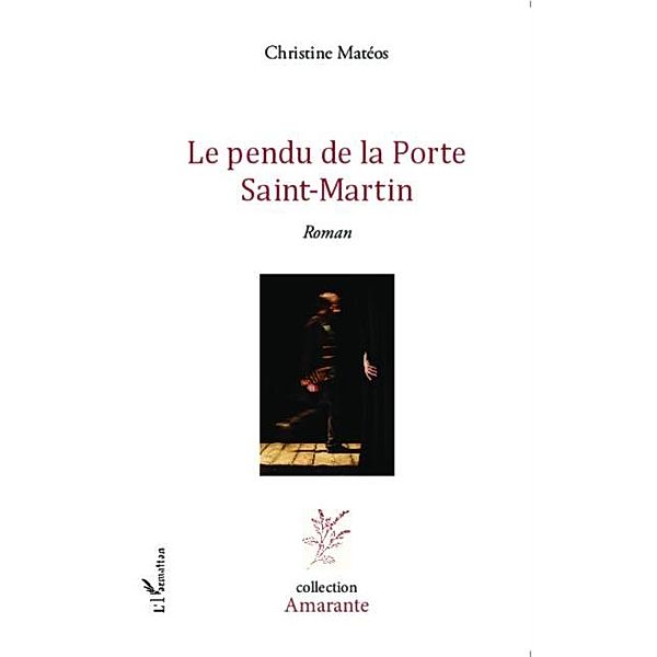 Le pendu de la Porte Saint-Martin / Hors-collection, Christine Mateos