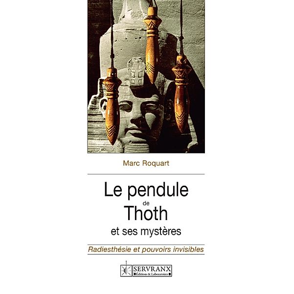 Le pendule de Thoth et ses mystères, Marc Roquart