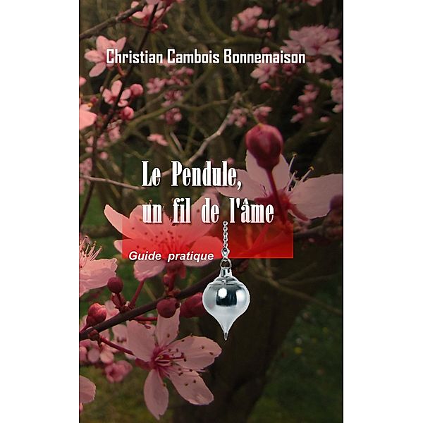 Le pendule, un fil de l'âme, Christian Cambois, Christian Cambois Bonnemaison