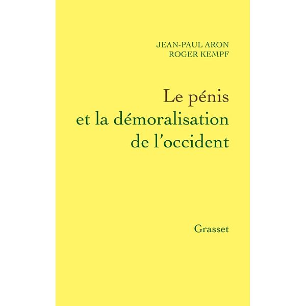 Le pénis et la démoralisation de l'Occident / Figures, Jean-Paul Aron, Roger Kempf