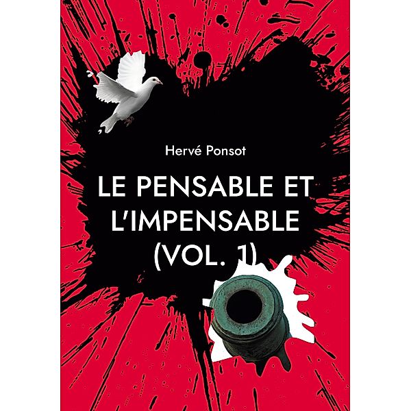 Le pensable et l'impensable (vol. 1), Hervé Ponsot