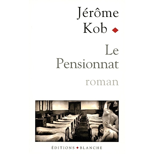 Le pensionnat / Romans érotiques, Jerome Kob