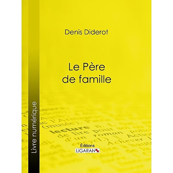 Le Père de famille, Denis Diderot, Ligaran