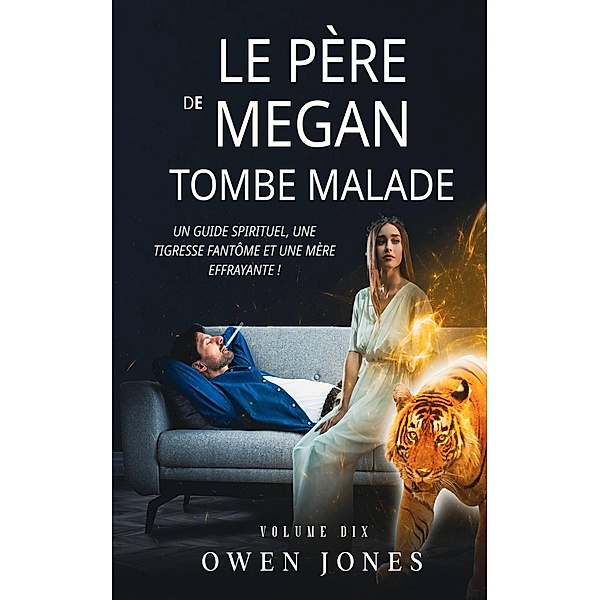 Le père de Megan tombe malade (La série Megan psychique, #10) / La série Megan psychique, Owen Jones
