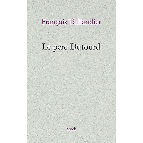 Le père Dutourd / La Bleue, François Taillandier