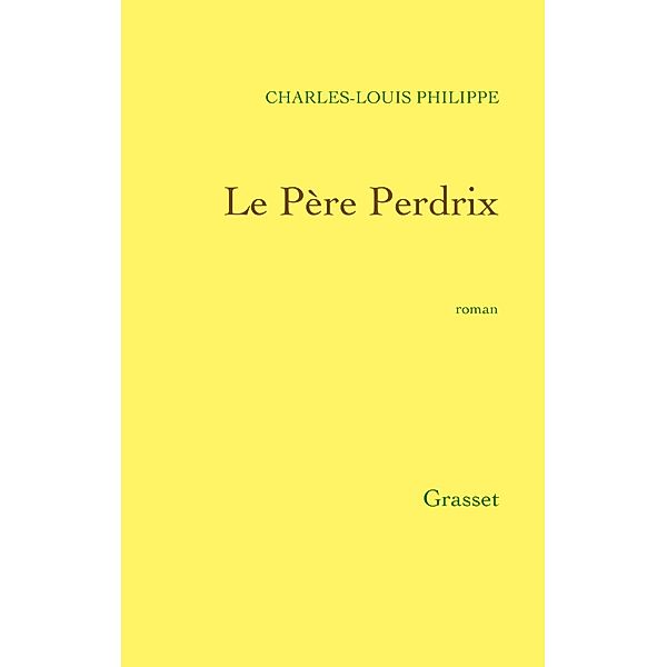 Le Père Perdrix / Littérature Française, Charles-Louis Philippe