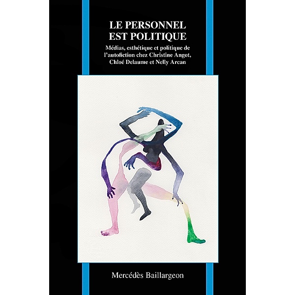 Le personnel est politique / Purdue Studies in Romance Literatures Bd.75, Mercédès Baillargeon
