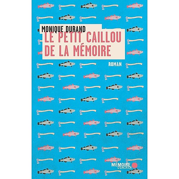 Le petit caillou de la memoire, Durand Monique Durand