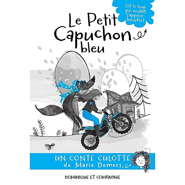 Le petit capuchon bleu (et le loup qui voulait s'appeler Jennifer), Demers Marie Demers