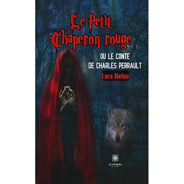 Le Petit Chaperon rouge ou le conte de Charles Perrault, Lara Helou