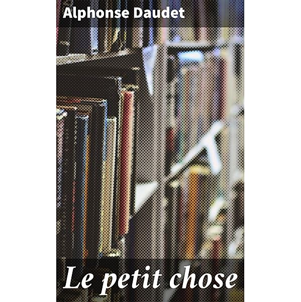 Le petit chose, Alphonse Daudet