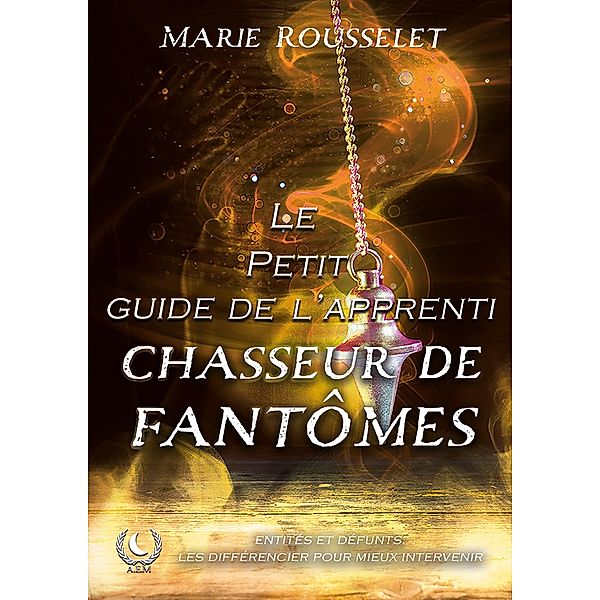 Le petit guide de l'apprenti chasseur de fantômes, Marie Rousselet