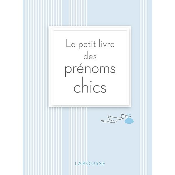 Le petit livre des prénoms chics / Larousse attitude - Santé-Bien-être, Elisabeth Andreani