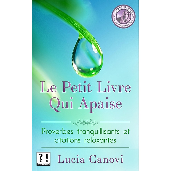 Le Petit Livre Qui Apaise : proverbes tranquillisants et citations relaxantes, Lucia Canovi