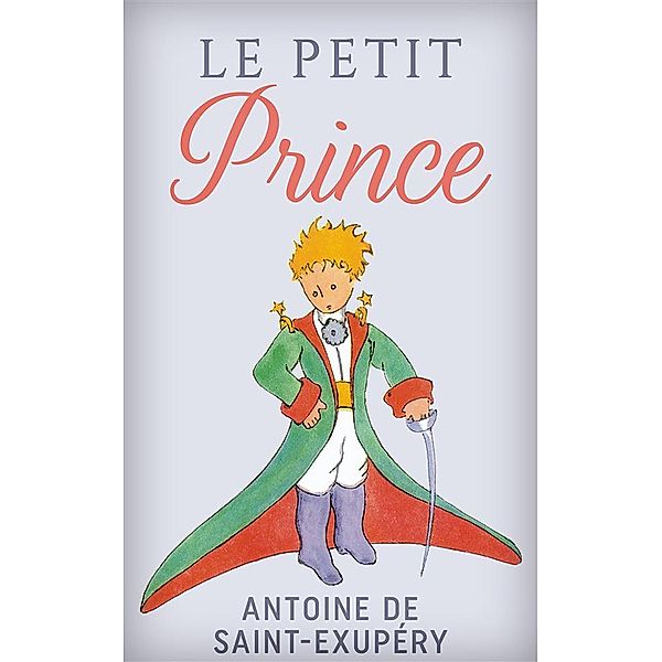 Le Petit Prince, Antoine de Saint Exupéry