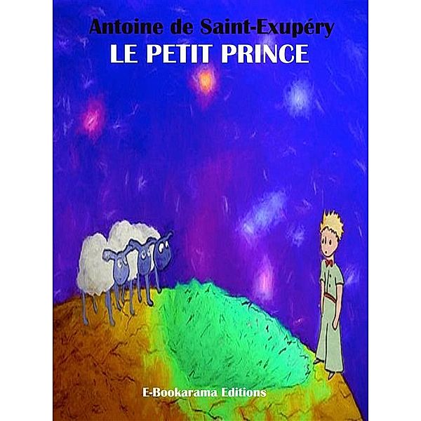 Le petit prince, Antoine de Saint-Exupéry