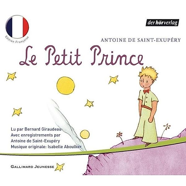 Le petit prince. Der kleine Prinz, 2 Audio-CDs, franz. Version,2 Audio-CDs, Antoine de Saint-Exupéry