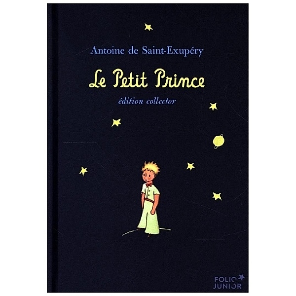 Le petit prince (Edition Collector), Antoine de Saint-Exupèry