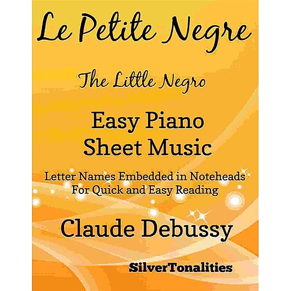 Le Petite Negre the Little Negro Easy Piano Sheet Music, Silvertonalities