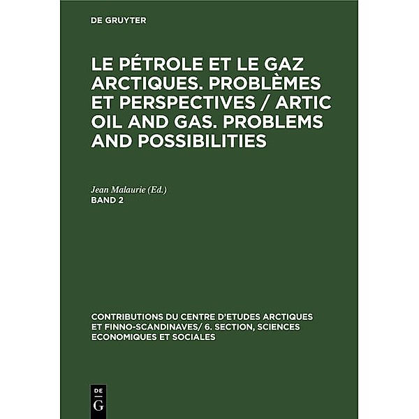 Le pétrole et le gaz arctiques. Problèmes et perspectives / Artic oil and gas. Problems and possibilities. Band 2
