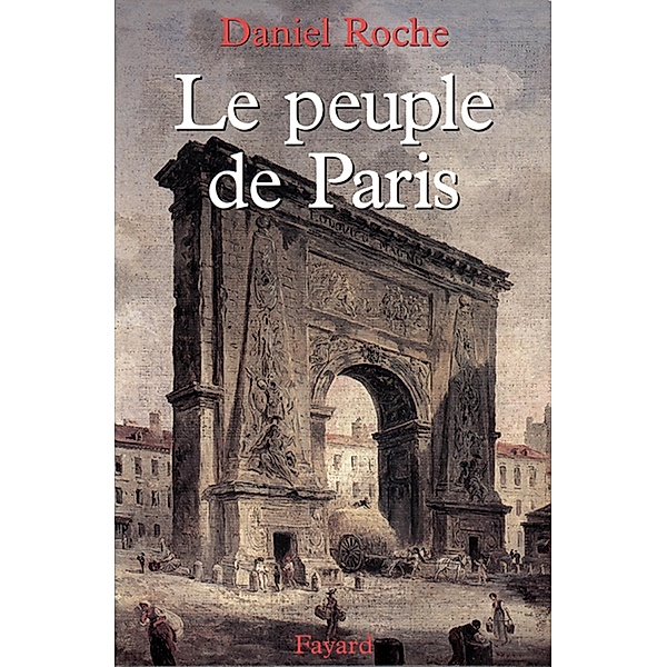 Le Peuple de Paris / Nouvelles Etudes Historiques, Daniel Roche