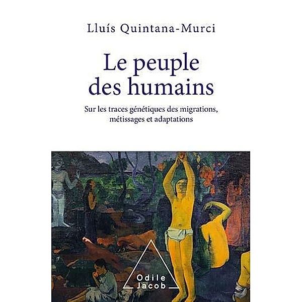 Le Peuple des humains, Quintana-Murci Lluis Quintana-Murci