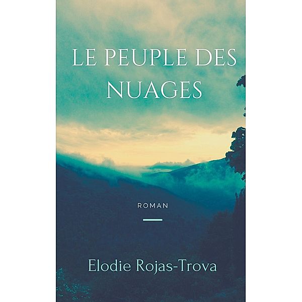 Le peuple des nuages, Elodie Rojas-Trova
