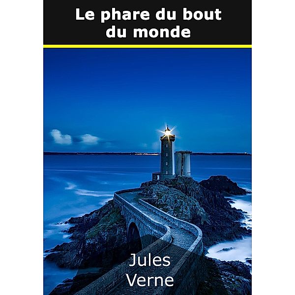 Le phare du bout du monde, Jules Verne
