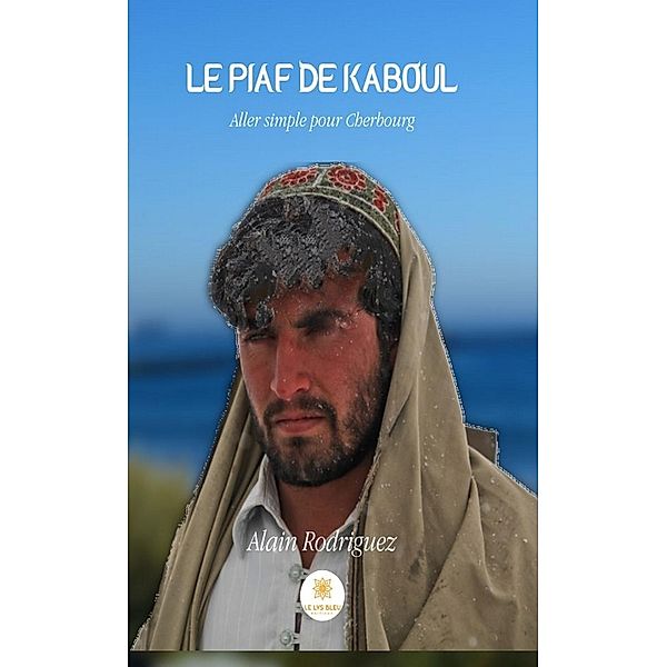 Le piaf de Kaboul, Alain Rodriguez