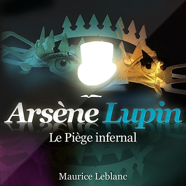 Le piège infernal ; les aventures d'Arsène Lupin, Maurice Leblanc