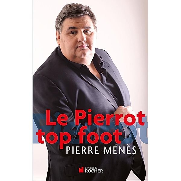 Le Pierrot top foot / Documents, Pierre Ménès