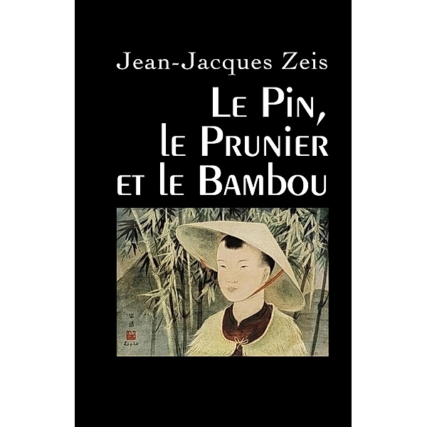 Le Pin, le Prunier et le Bambou / Librinova, Zeis Jean-Jacques Zeis