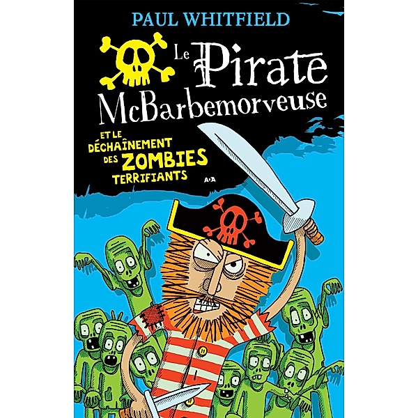 Le pirate McBarbemorveuse et le dechainement des zombies terrifiants / Le pirate McBarbemorveuse, Whitfield Paul Whitfield