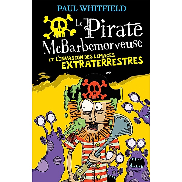 Le pirate McBarbemorveuse et l'invasion des limaces extraterrestres / Le pirate McBarbemorveuse, Whitfield Paul Whitfield