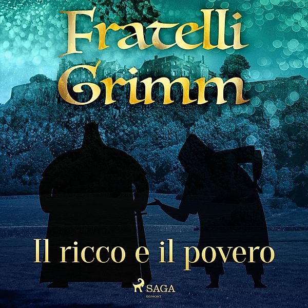 Le più belle fiabe dei fratelli Grimm - 18 - Il ricco e il povero, Brothers Grimm