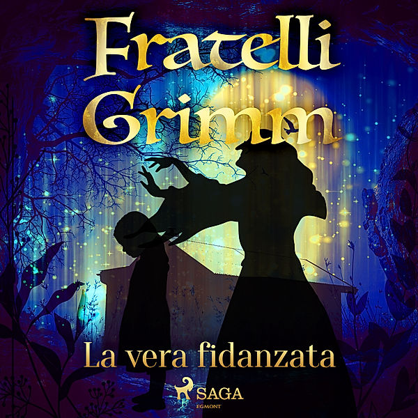 Le più belle fiabe dei fratelli Grimm - 27 - La vera fidanzata, Brothers Grimm