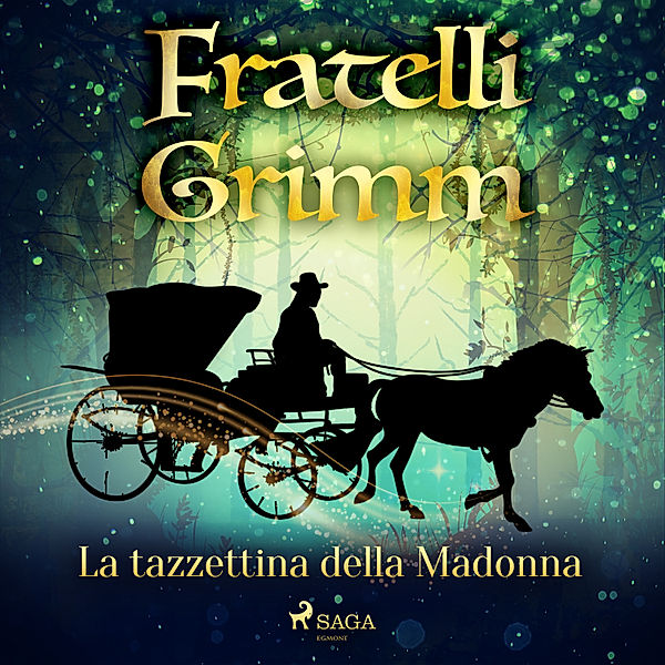 Le più belle fiabe dei fratelli Grimm - 44 - La tazzettina della Madonna, Brothers Grimm