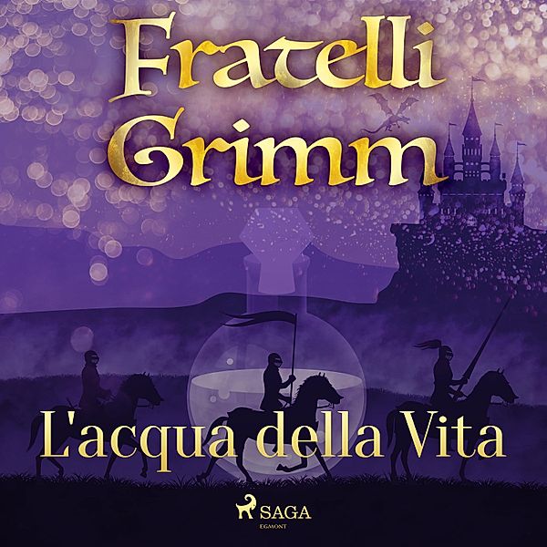 Le più belle fiabe dei fratelli Grimm - 50 - L'acqua della Vita, Brothers Grimm