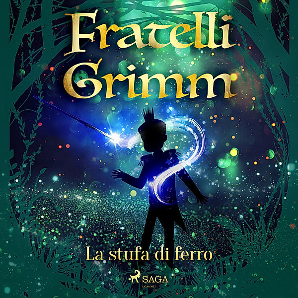 Le più belle fiabe dei fratelli Grimm - 51 - La stufa di ferro, Brothers Grimm