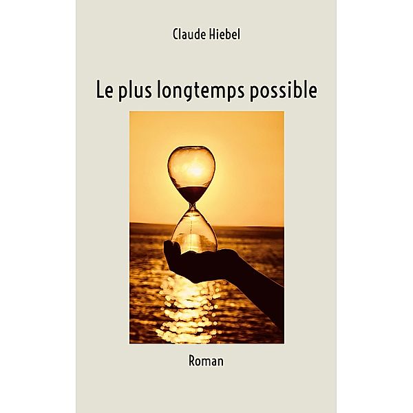 Le plus longtemps possible, Claude Hiebel