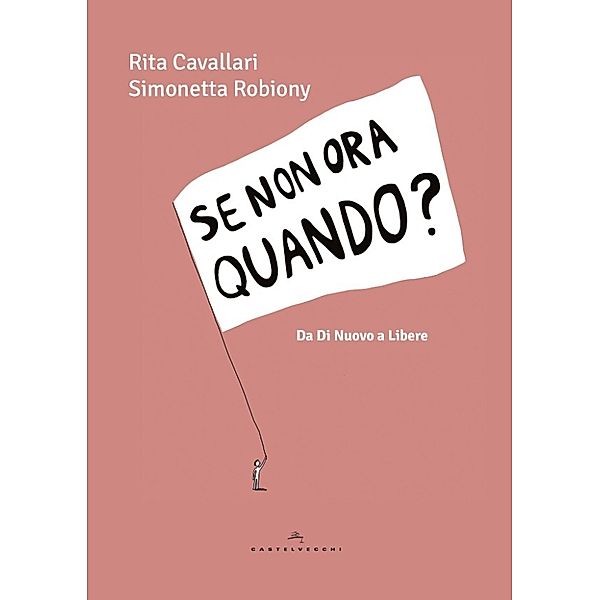 Le Polene: Se non ora quando, Rita Cavallari, Simonetta Robiony